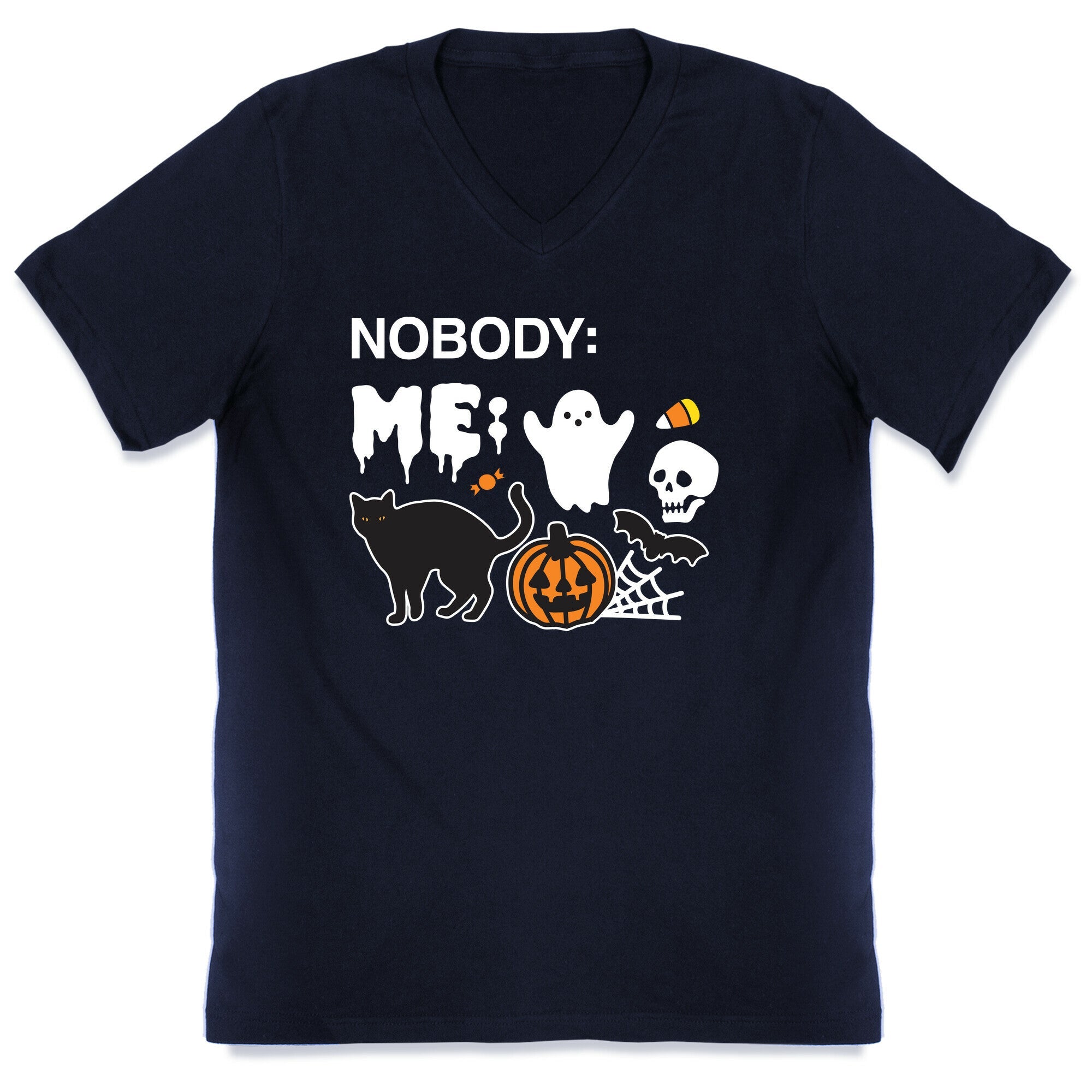 Nobody: Me: HALLOWEEN V-Neck