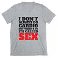 I Don't Always Do Cardio But When I Do It's Called Sex V-Neck