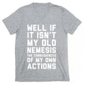 Well If It Isn't My Old Nemesis The Consequences of my Own Actions  V-Neck