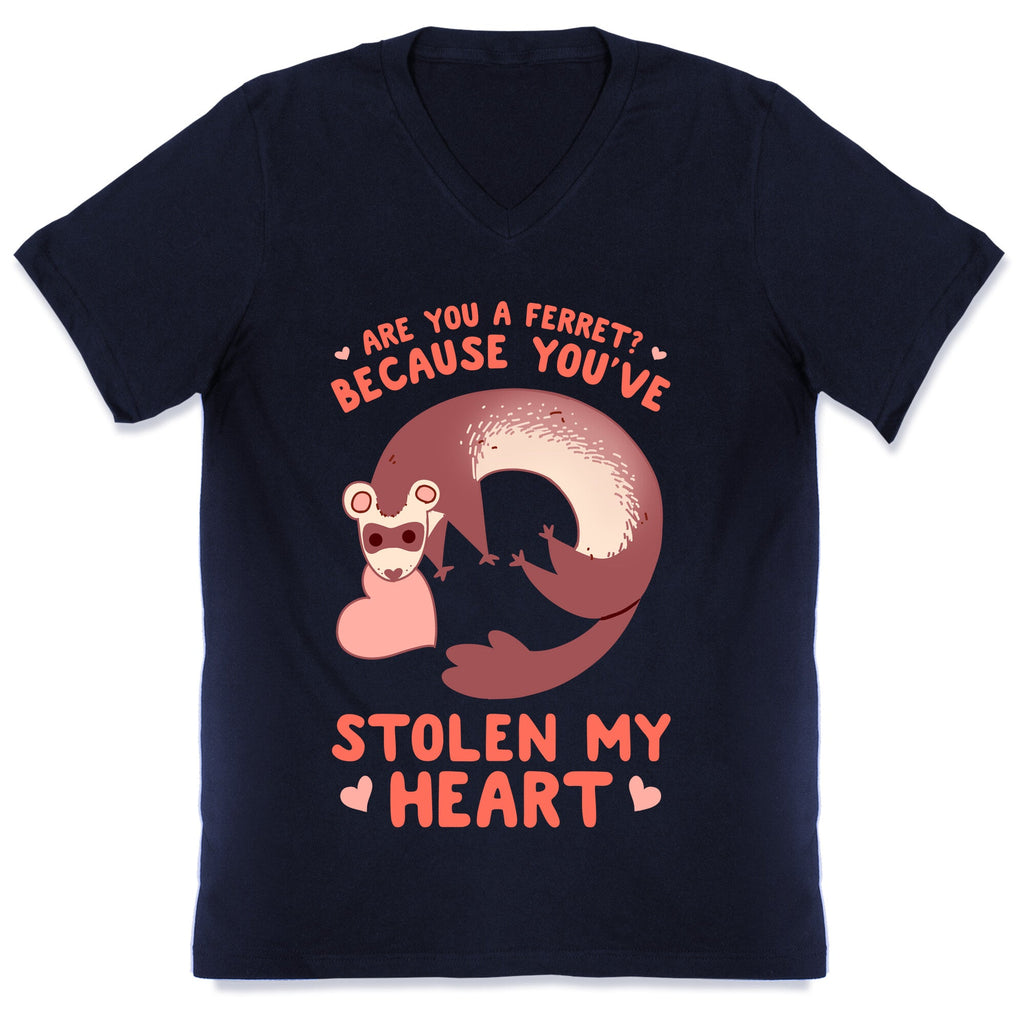 Are You A Ferret? Because You've Stolen My Heart V-Neck