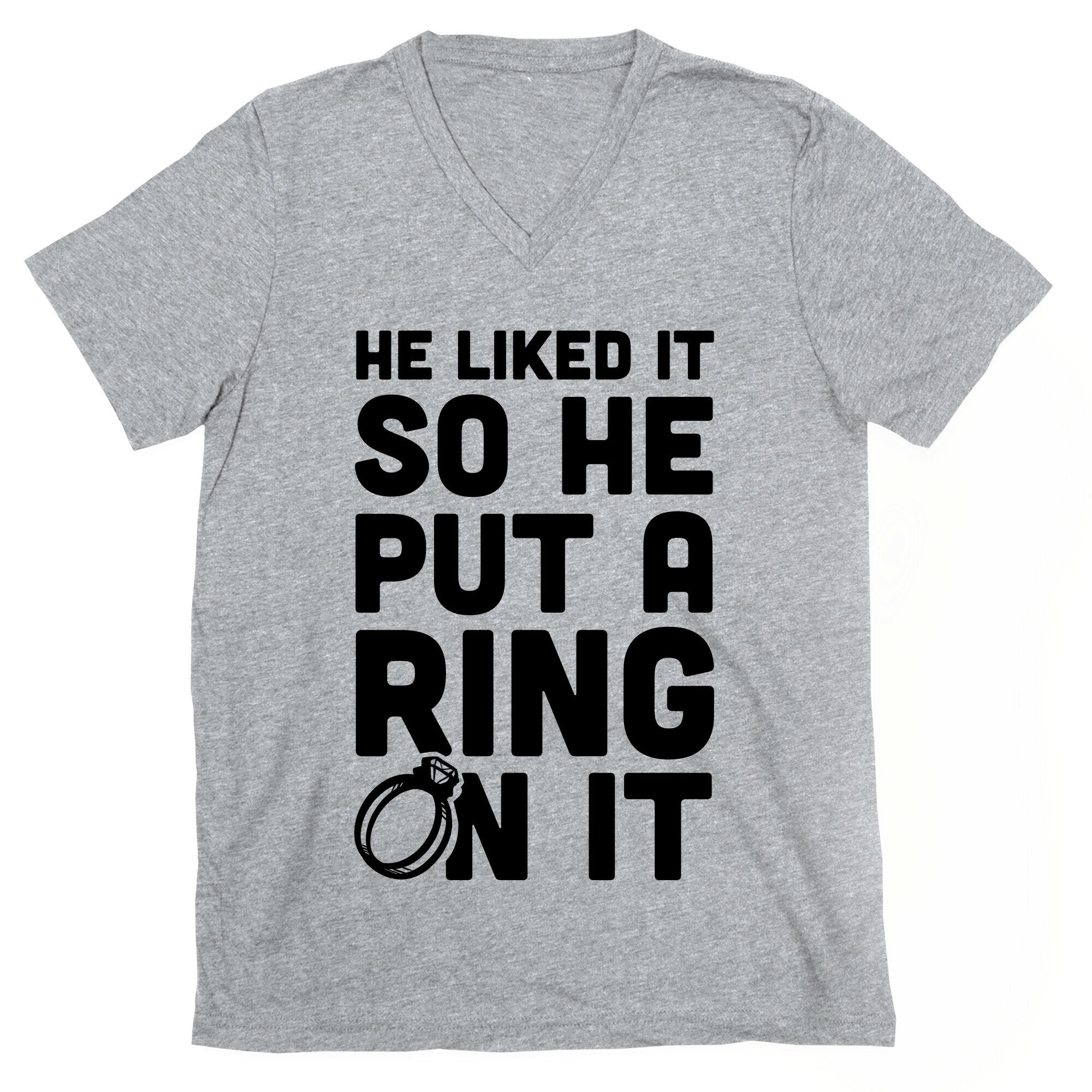 He Liked It So He Put a Ring on It! V-Neck