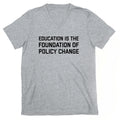 Education Is The Foundation Of Policy Change V-Neck