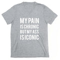 My Pain Is Chronic But My Ass Is Iconic V-Neck