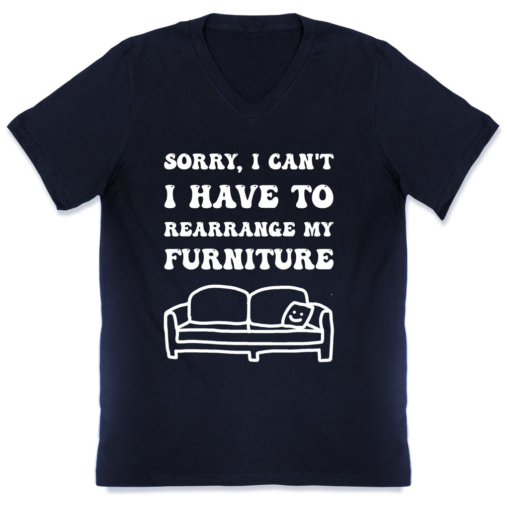 Sorry, I Can't, I Have To Rearrange My Furniture V-Neck