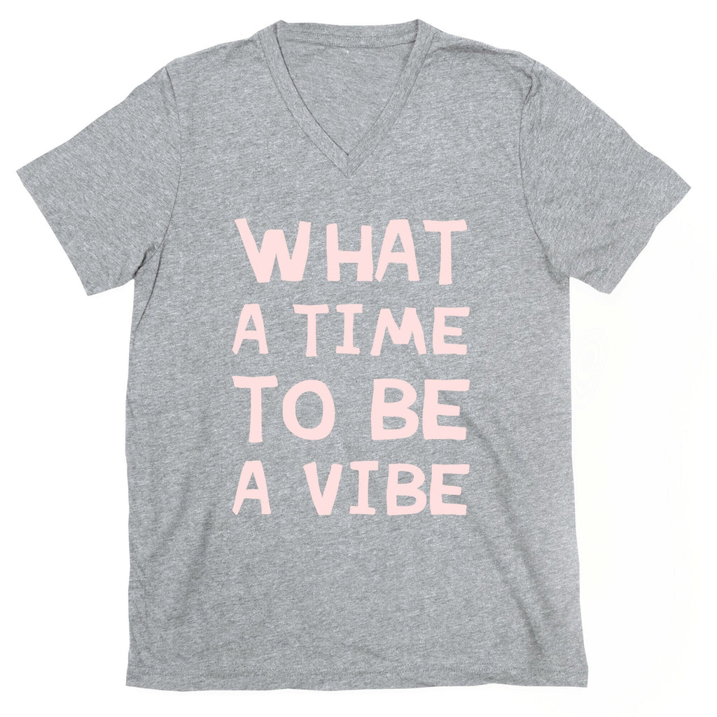 What A Time To Be A Vibe V-Neck