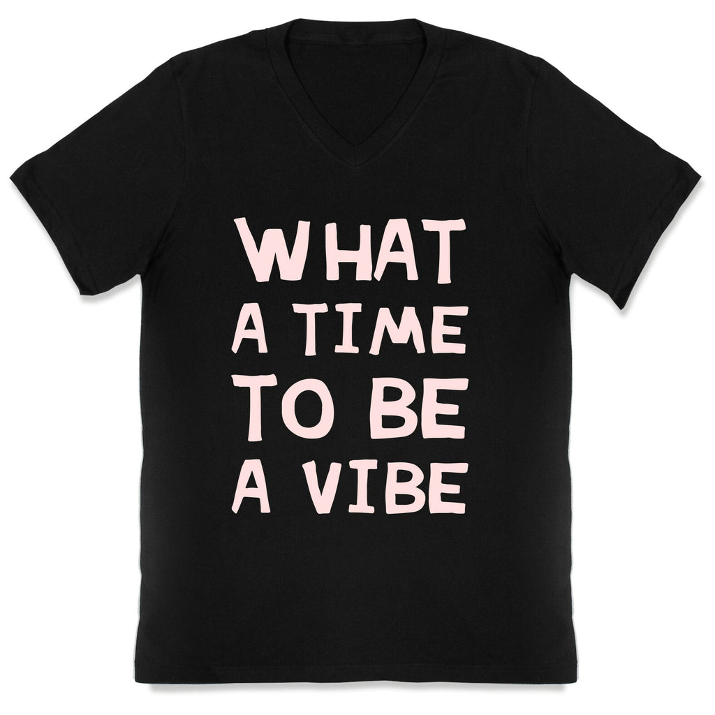 What A Time To Be A Vibe V-Neck