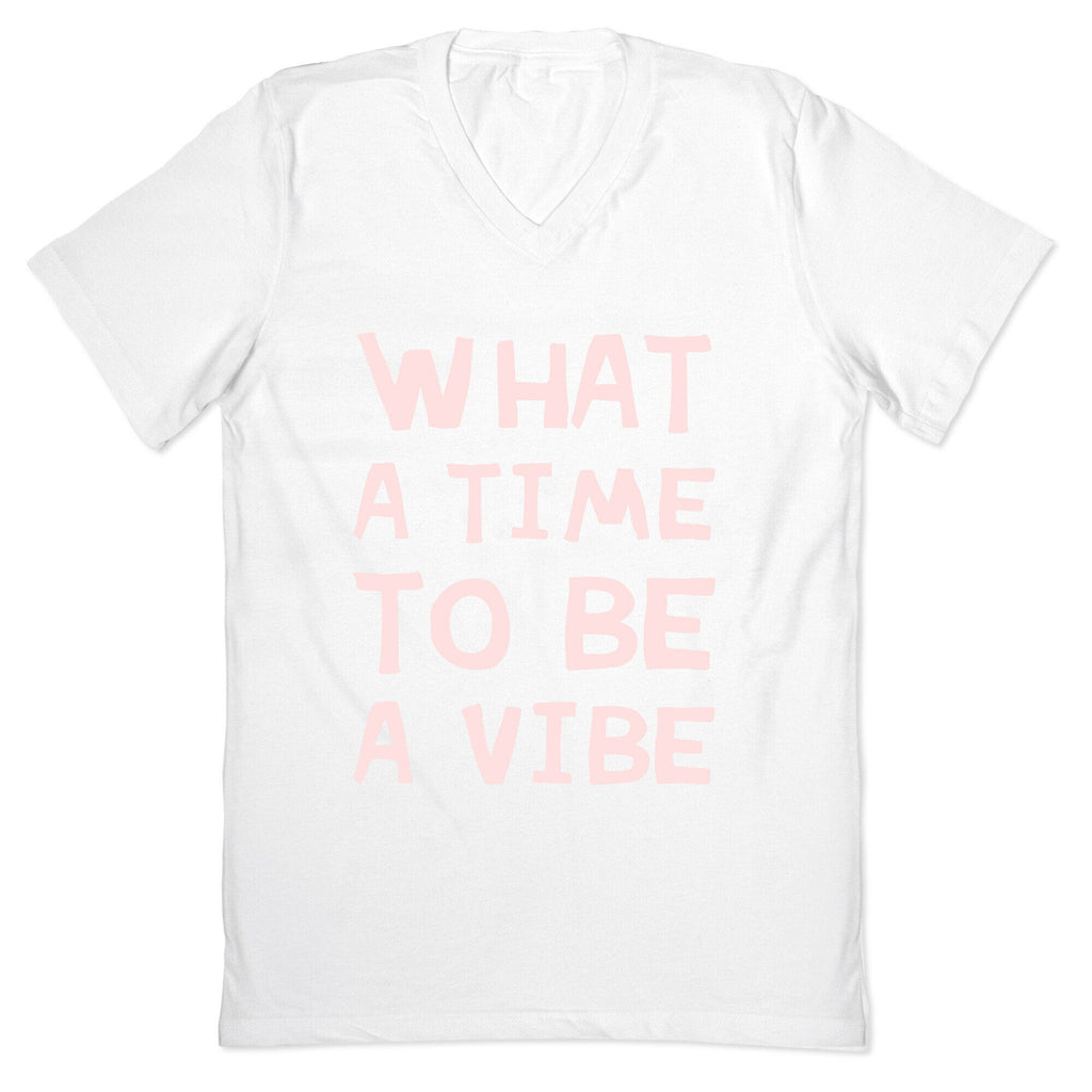 What A Time To Be A Vibe V-Neck