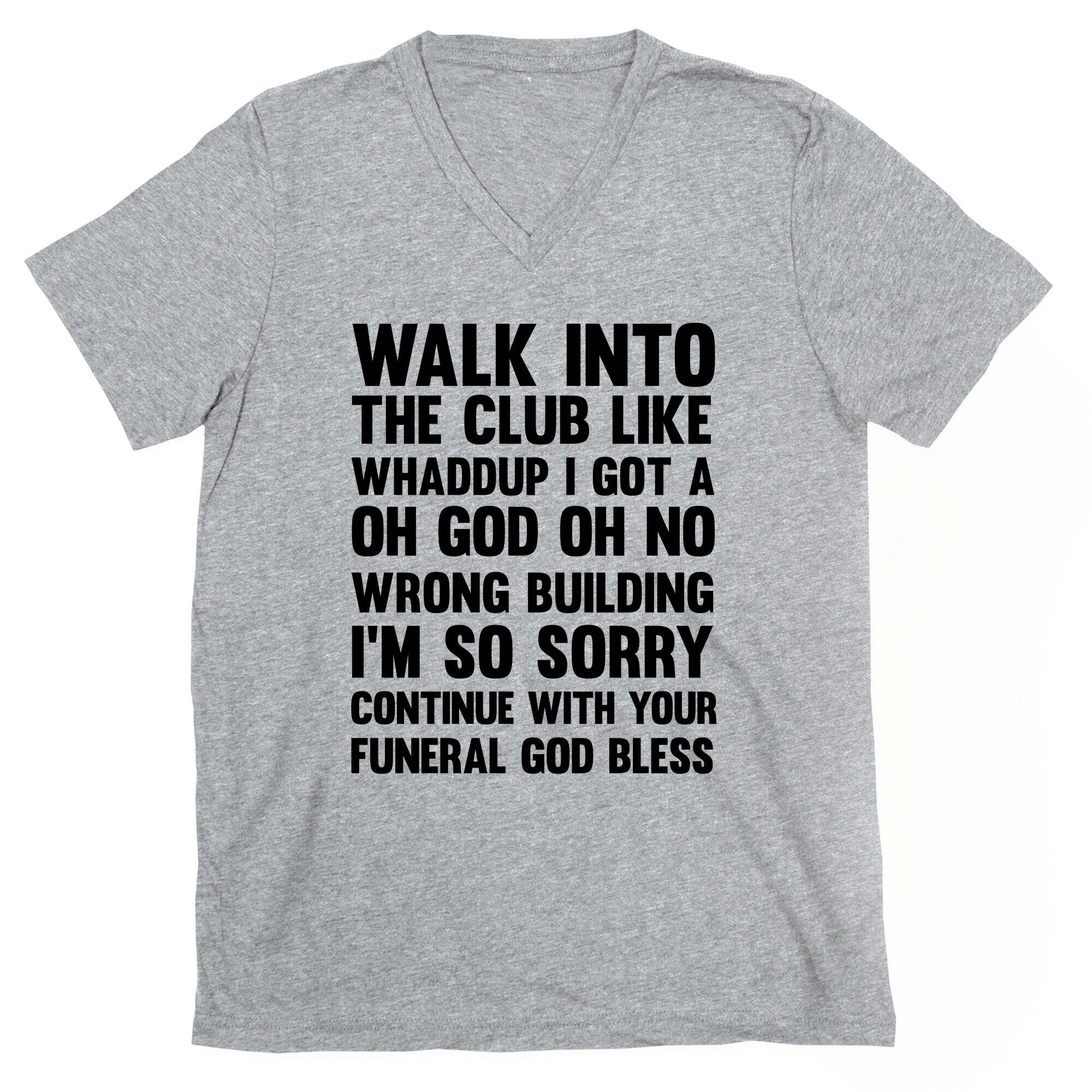 Walk Into The Club Like Oh No Oh God V-Neck