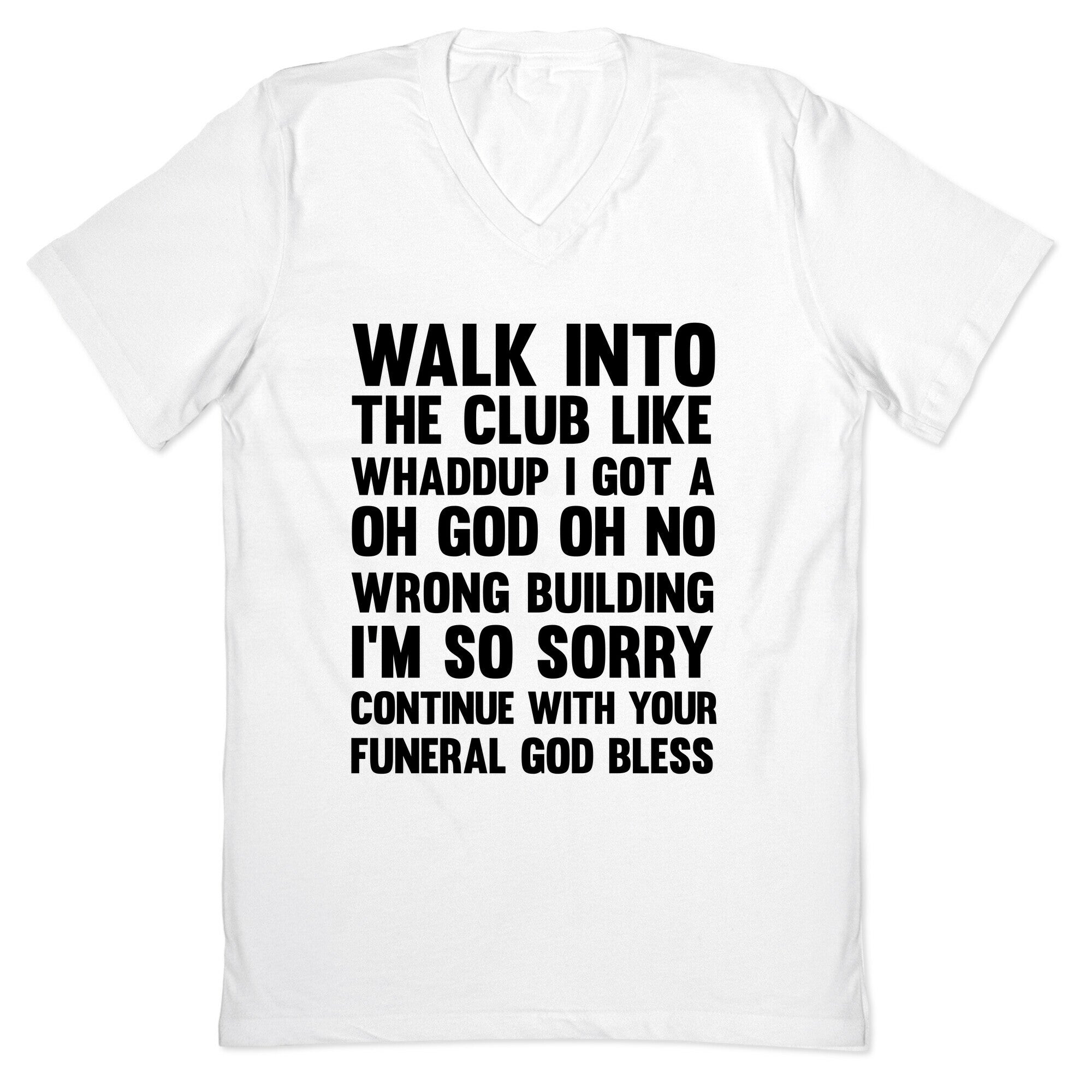 Walk Into The Club Like Oh No Oh God V-Neck