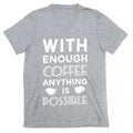 With Enough Coffee Anything Is Possible V-Neck