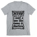 Screw Romeo & Juliet I Want a Love Like Gomez & Morticia V-Neck