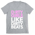 Dirty Girls Like Dirty Beats V-Neck