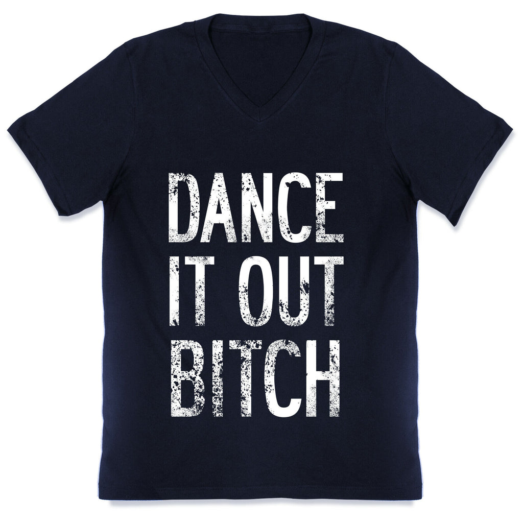 Dance It Out Bitch V-Neck