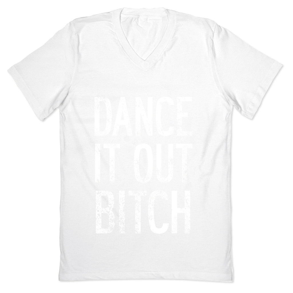 Dance It Out Bitch V-Neck