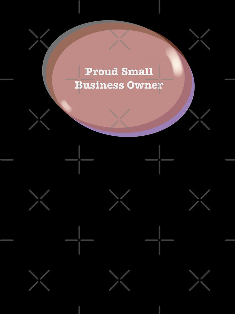 Proud Small Business Owner Oval Text Stickers Prints Posters Wall Art Magnet Home Coffee Cup Decoration TShirt Stationary Notebook Magnet Hat Kitchen Work School Office Redbubble Shop by Saritas Boutique Shop