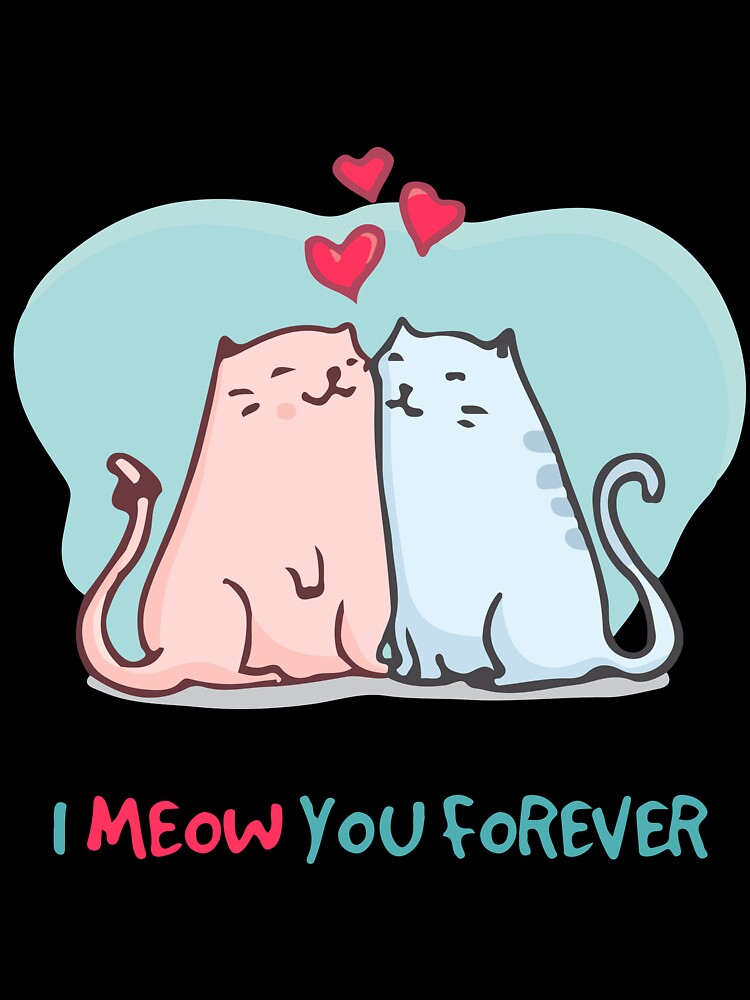 I Meow You Forever Cat Love T-Shirt by AllStarMerch