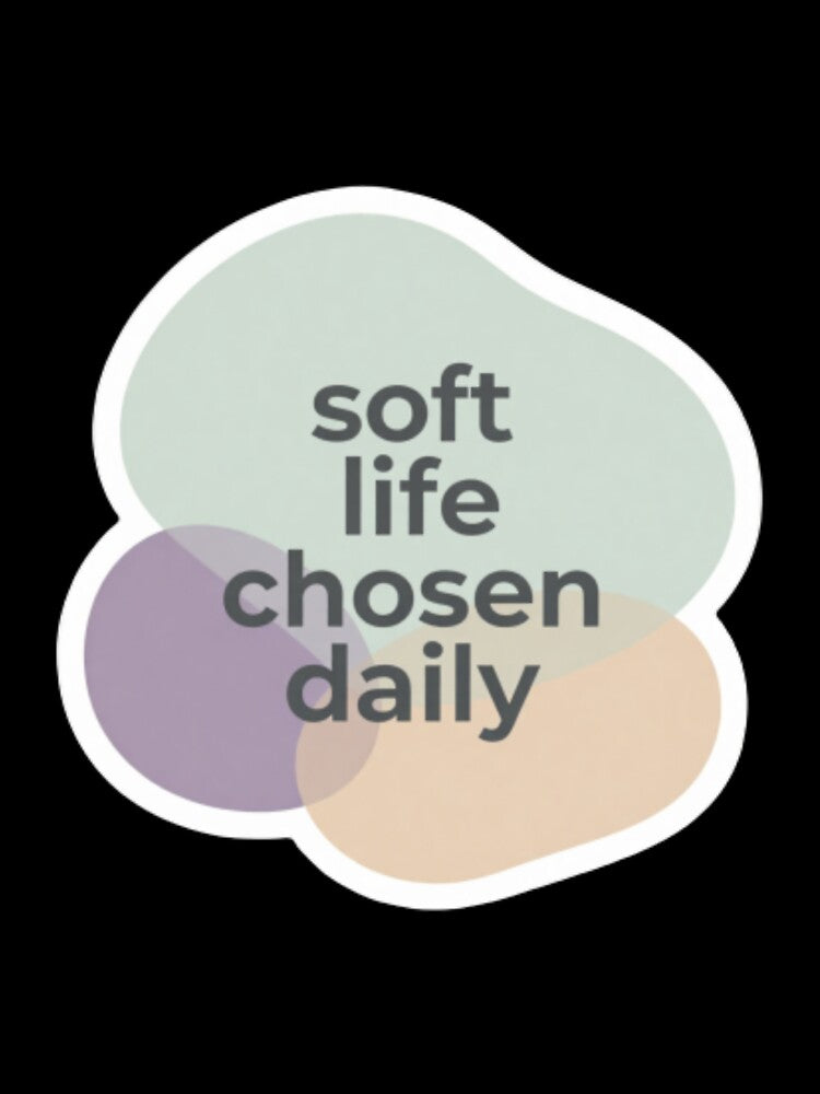 Soft Life Chosen Daily – Inspirational Wellness Typography Design by CosmicQuietStudio