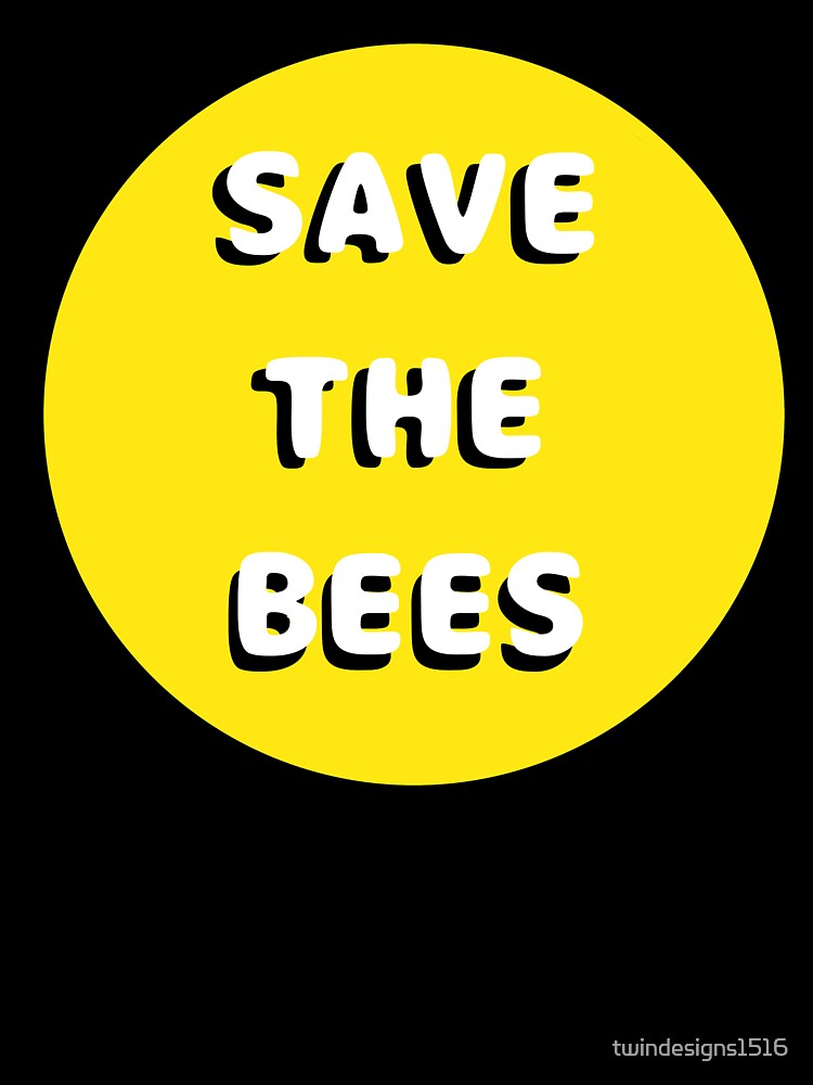 Save the bees by twindesigns1516