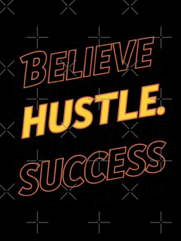 Wear Your Success – Hustle Quote by robyclub