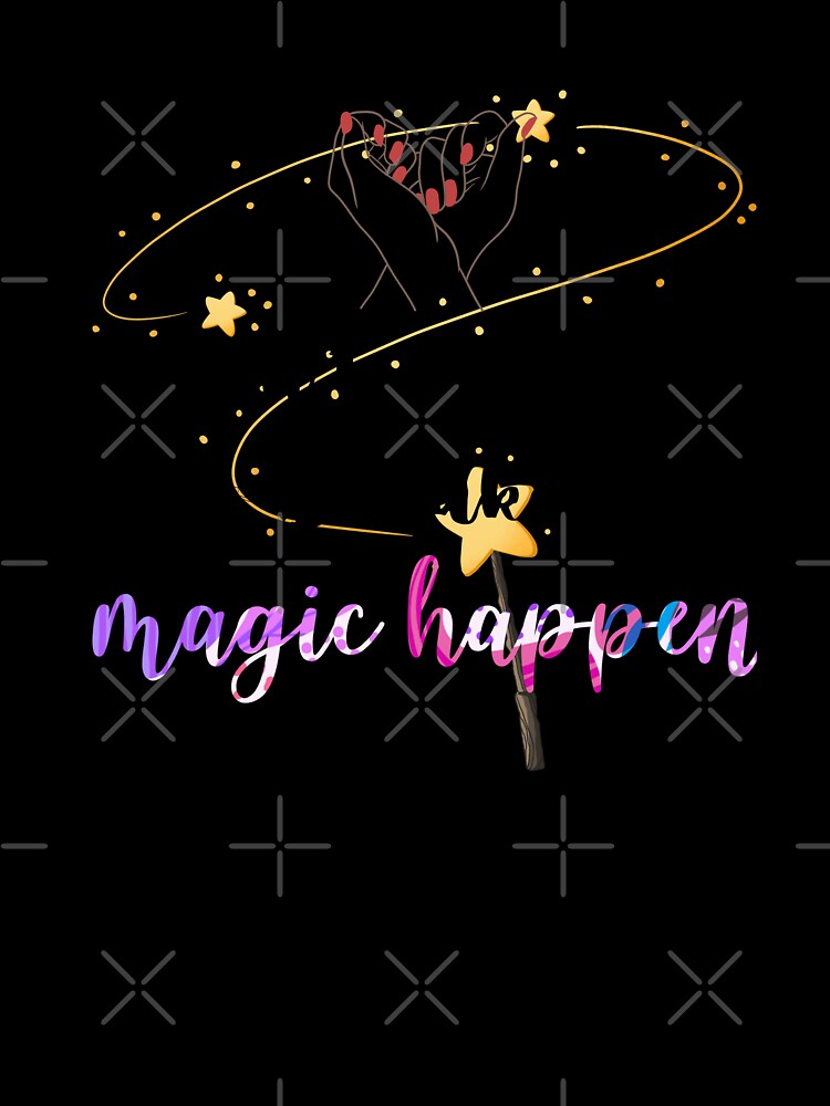 I Don’t Just Work, I Make Magic Happen by RosalinesEyes
