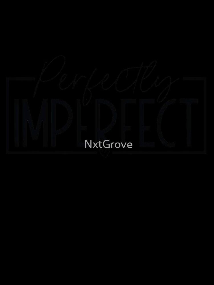 Perfectly Imperfect Quote Graphic, Trending Motivational Typography Self Love Design by NxtGrove