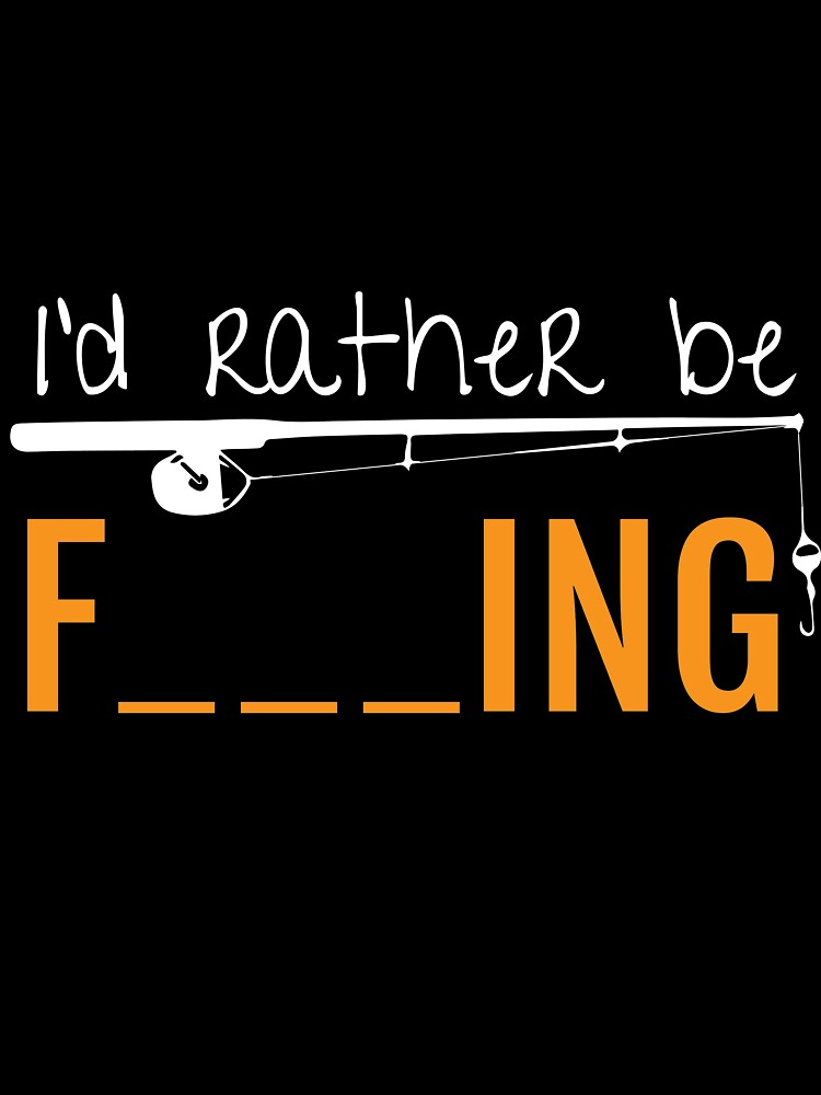 Id Rather Be Fishing T-Shirt by AllStarMerch