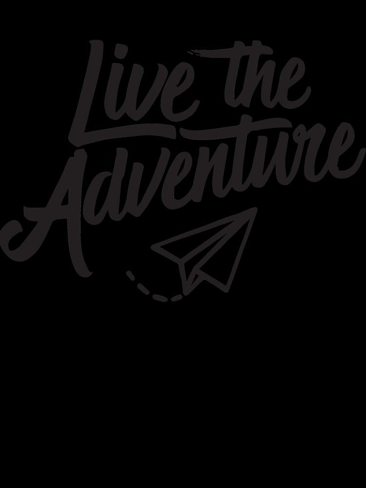 Live the Adventure Black Text by JRDartists