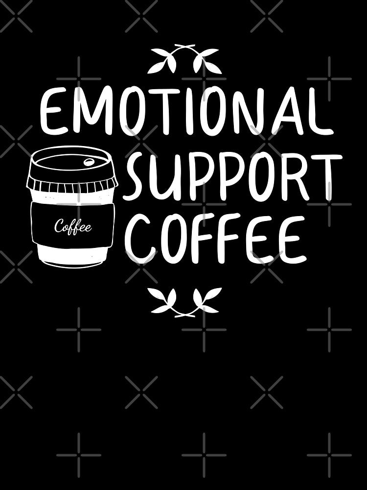 Emotional Support Coffee Design for Coffee Lovers and Coffee Fueled Person by TheMugsZone