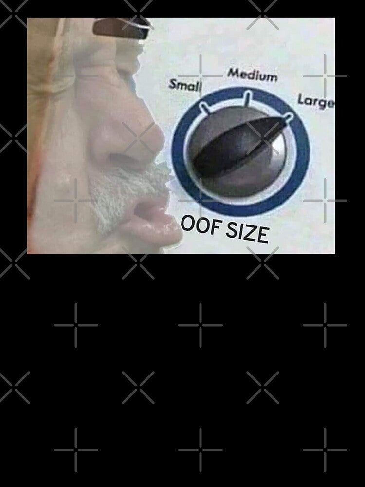 OOF Size Large Meme by Altohombre