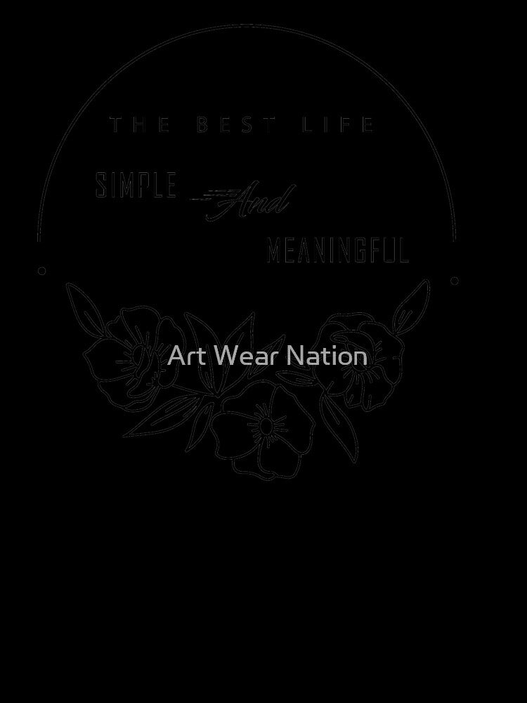 The best life, simple and meaningful - Funny minimalist by Art Wear Nation