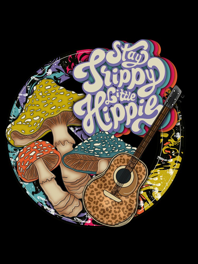Stay Trippy Little Hippie by TripleHCustoms