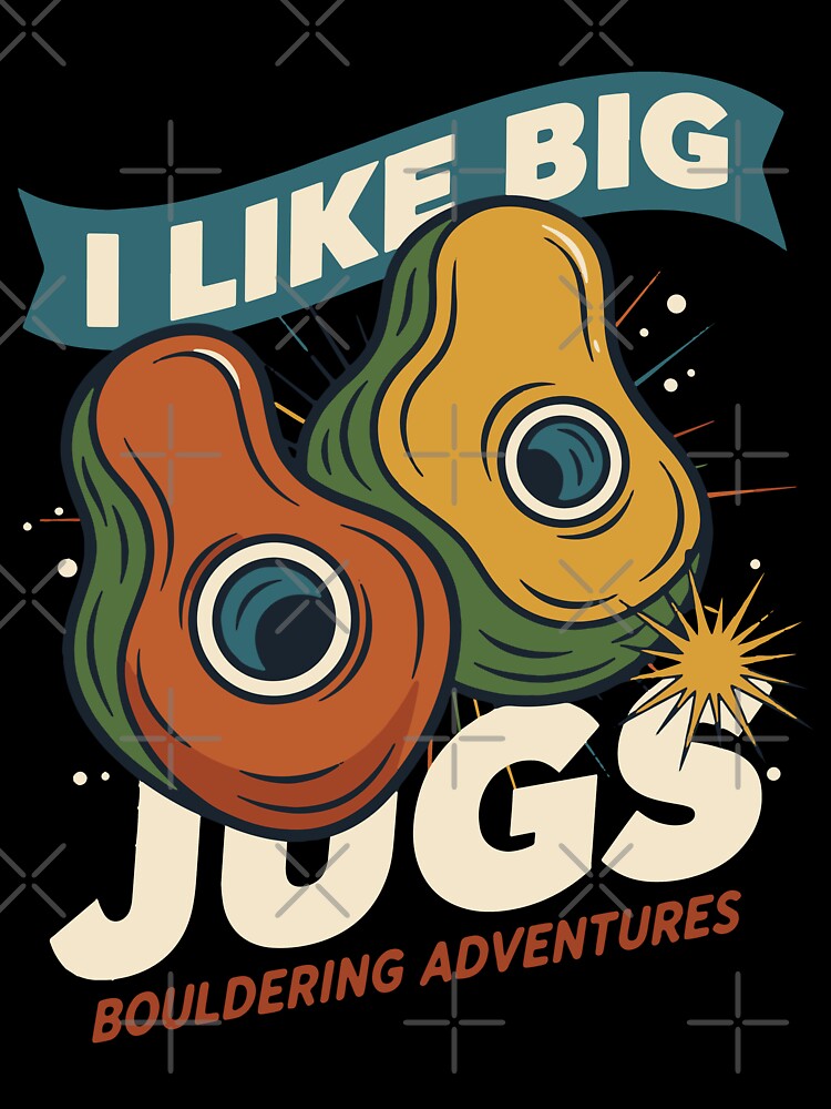 I Like Big Jugs Bouldering Adventures Fun by LuminOrb