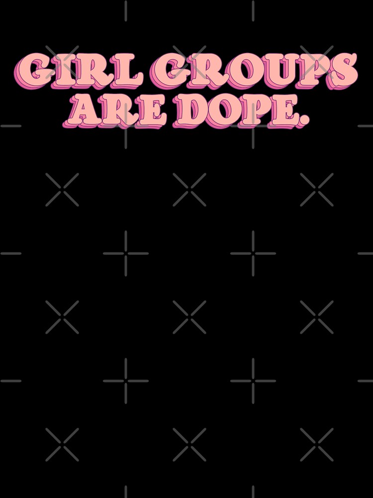 GIRL GROUPS ARE DOPE Pink Quote Meme Funny Kpop by SugarSaint
