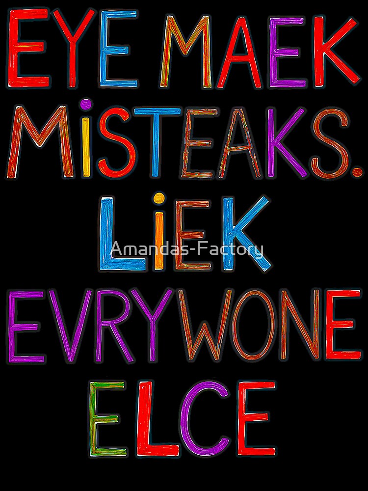 Misteaks Everyone's Human by Amanda's Factory