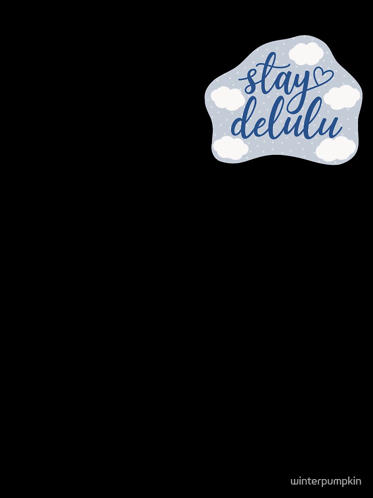 Stay Delulu Blue Aesthetic Funny Fangirl Meme by winterpumpkin