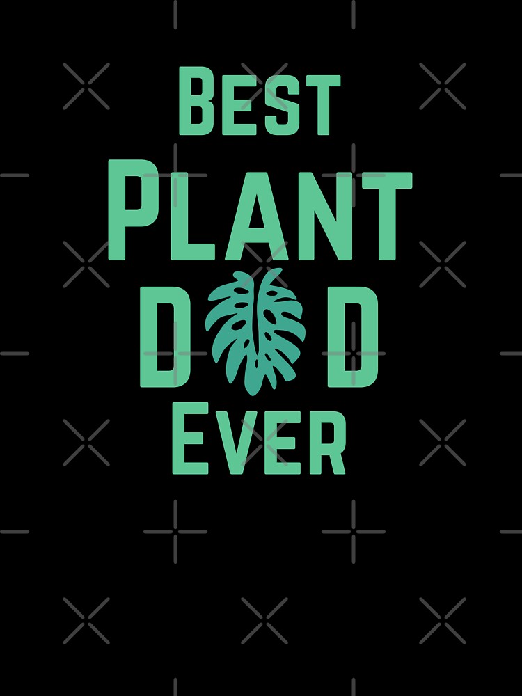 Best plant dad ever by Tanuja  Sharma