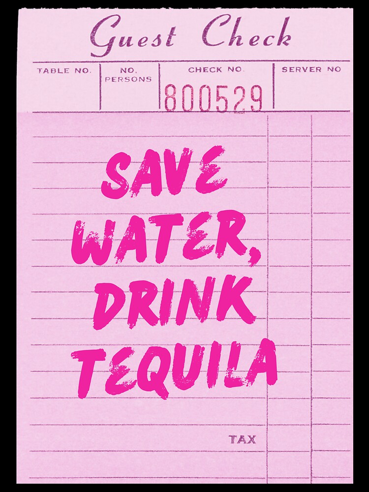 Funny Drinking Quote - Save Water, Drink Tequila by Zaddie A