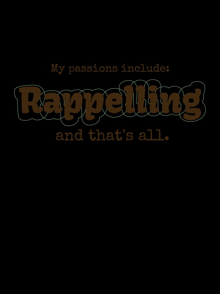 Rappelling is my passion by cooldesignsalot