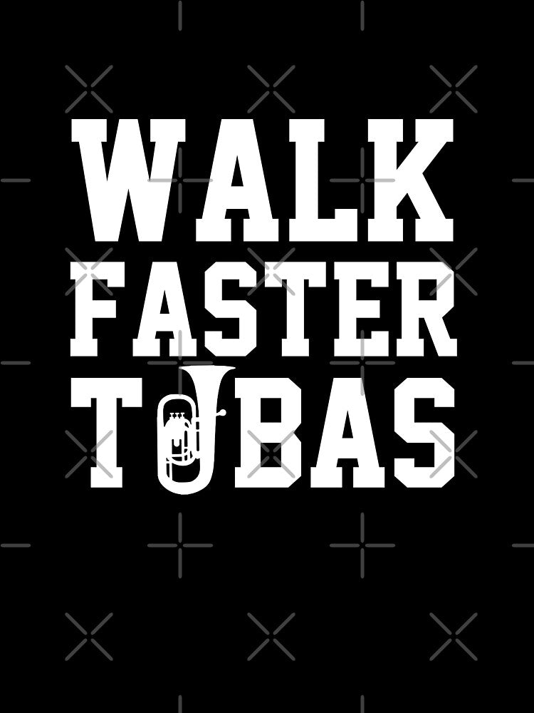 Tuba Player Gift, Walk Faster Tubas  tubaist Funny Musician  Band Gift  Funny Rude Offensive saying, by joygift369