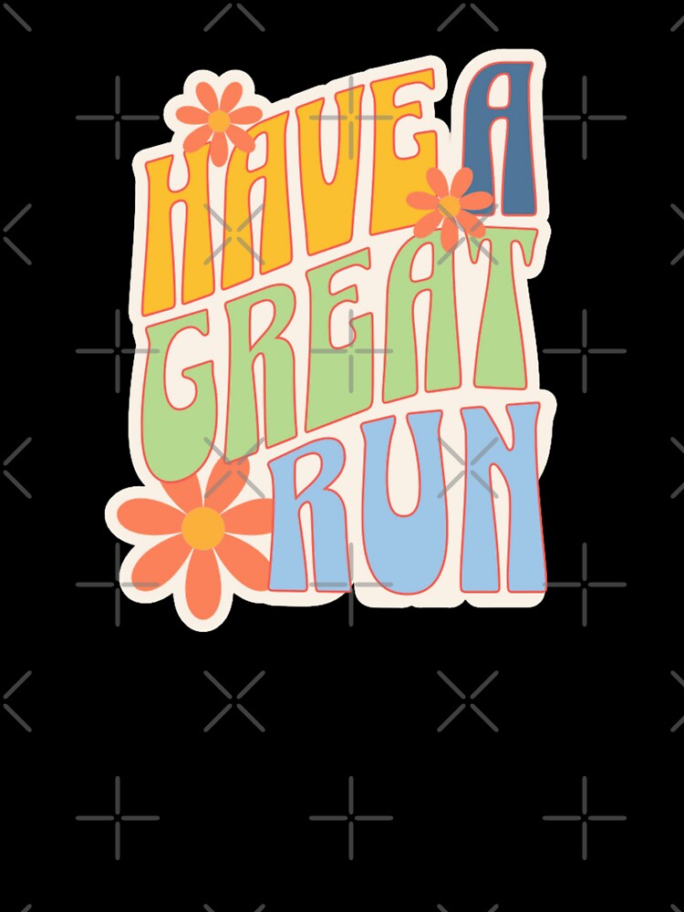 Have a Great Run by Runner's High