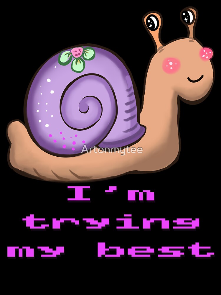 I Am Trying My Best Relatable Snail Whimsical Aesthetic by Artonmytee