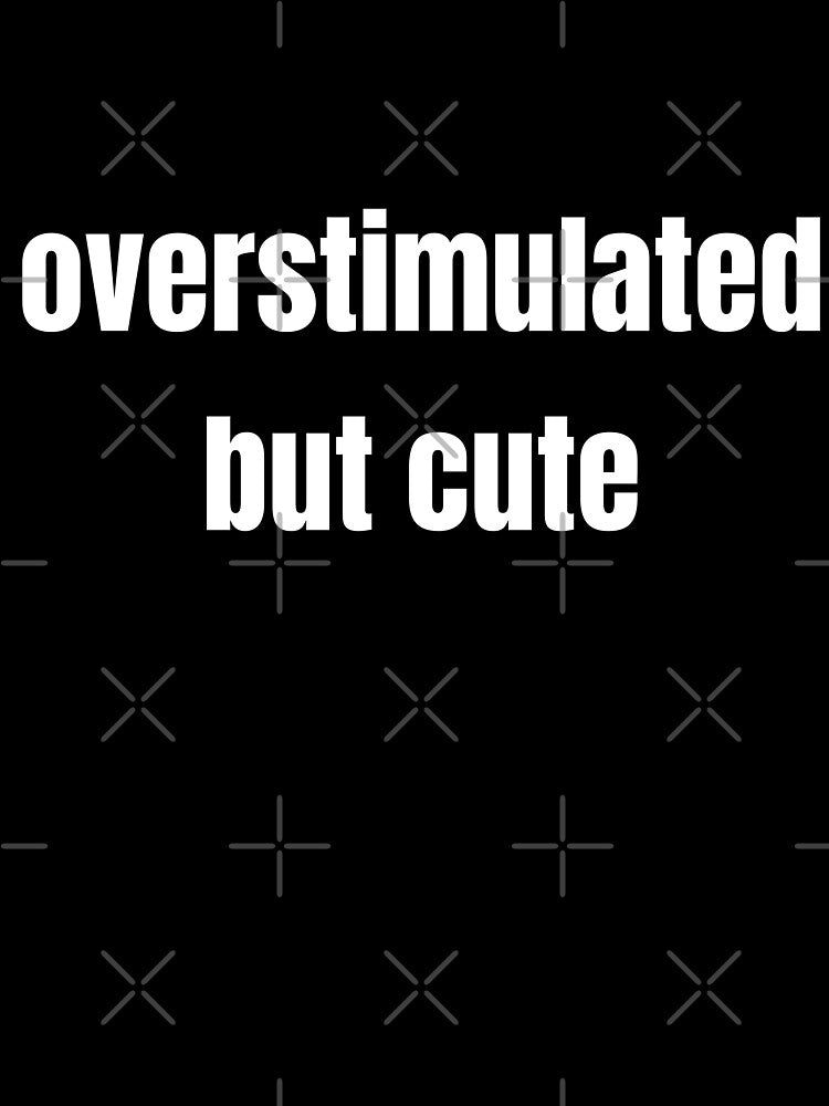 Overstimulated but Cute by Steeb757