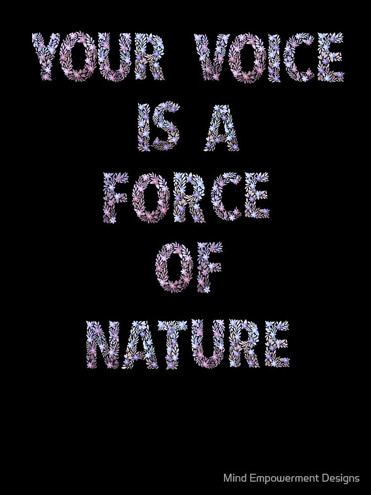 Your Voice is a Force of Nature Floral Quote by Mind Empowerment Designs