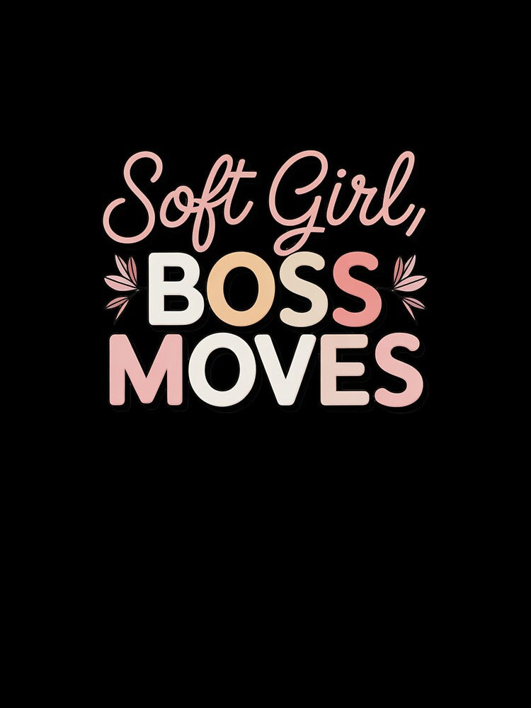 Soft Girl Boss Moves. Feminine Power Aesthetic Typography Design by Aarvya Fashion Club ( A.F.C )