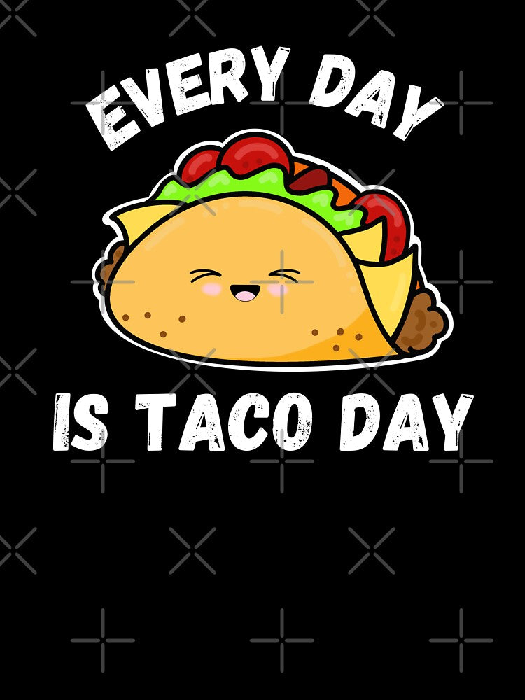 Every Day Is Taco Day by Gerhanj