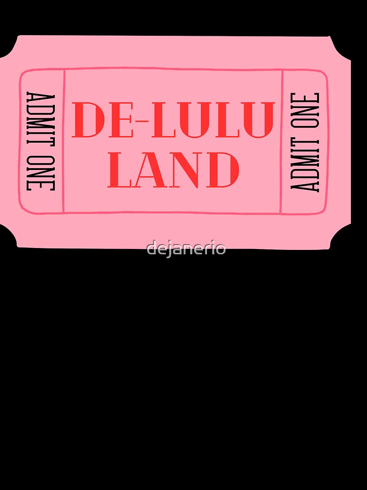 Ticket to the Delulu Land by dejanerio