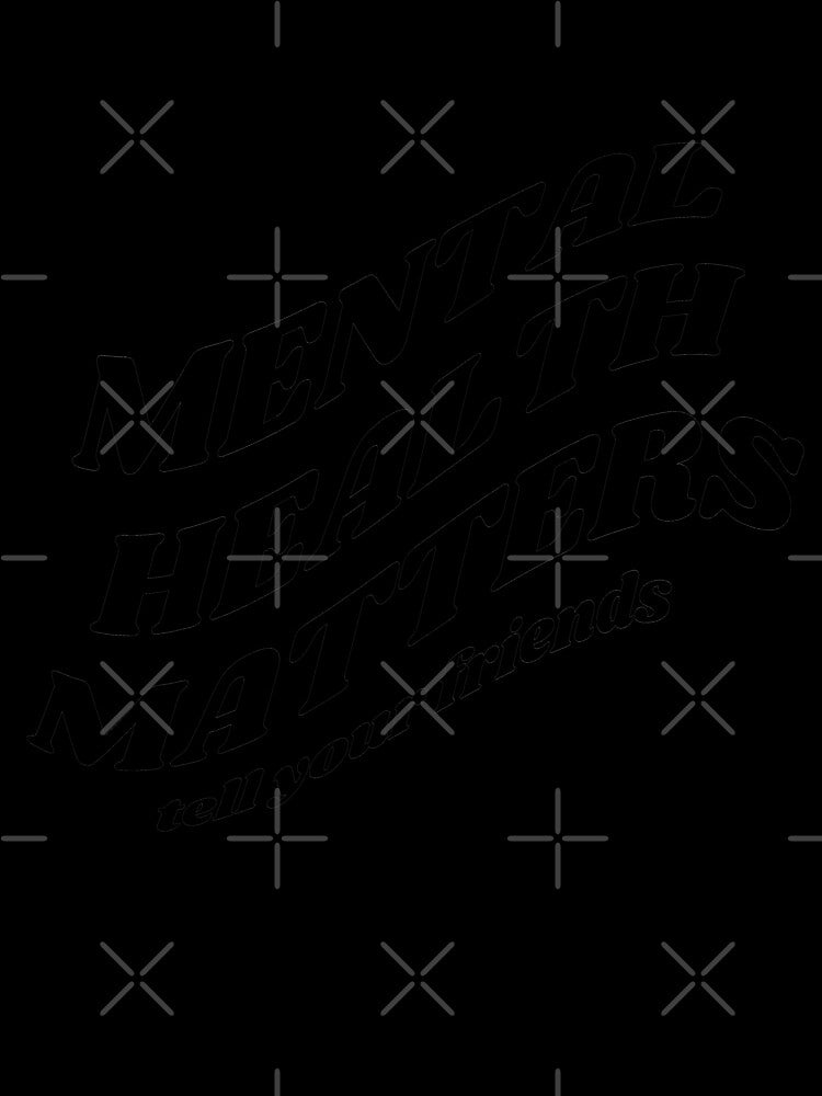 Mental Health Matters (BLACK) by LovePropaganda
