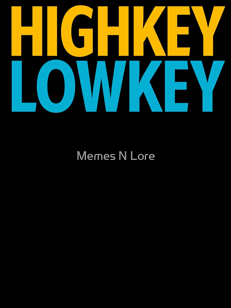 Highkey Lowkey in Yellow and Blue by Memes N Lore
