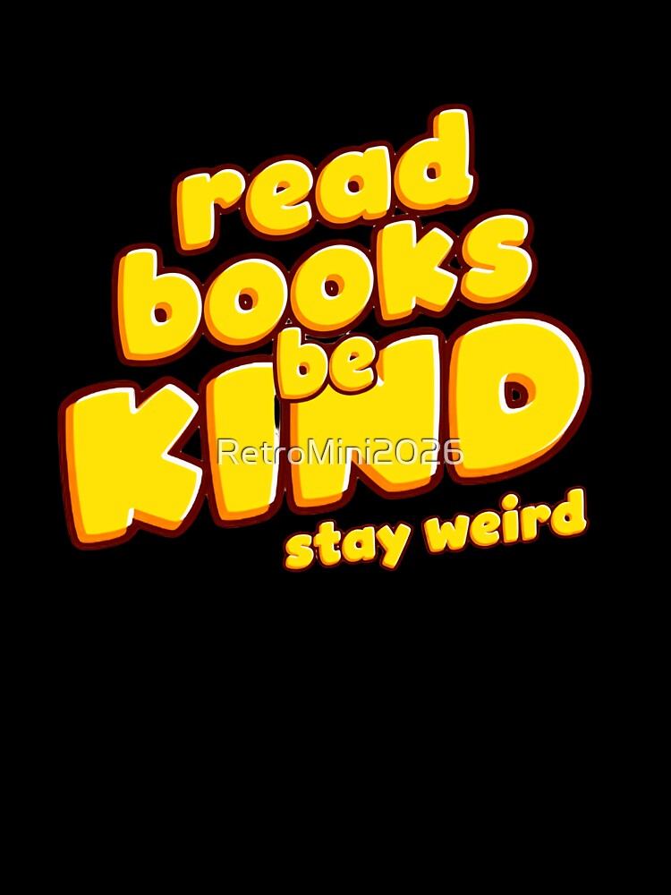 Read Books Be Kind Stay Weird Book Lover Reader Introvert Individuality by RetroMini2026