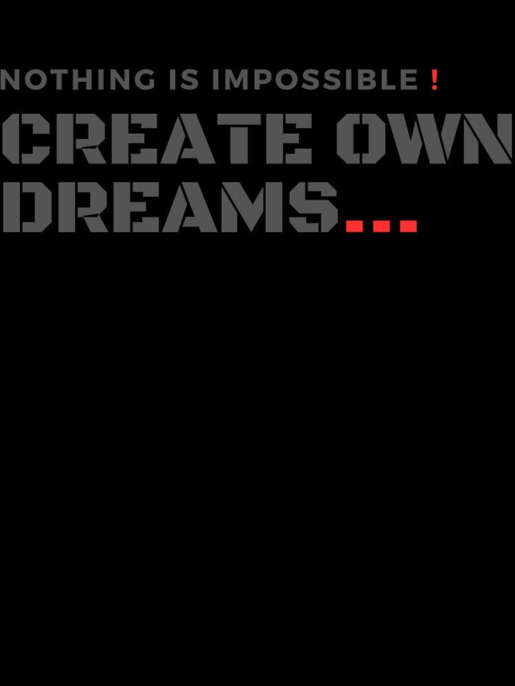 Nothing Is Impossible, Create Your Own Dreams by Spaw-Ner